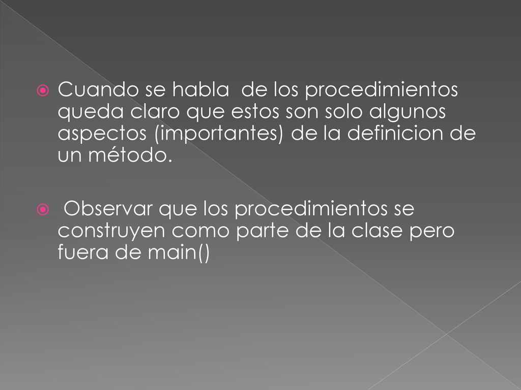 Cuando se habla de los procedimientos queda claro que estos son solo algunos aspectos (importantes) de la definicion de un método.