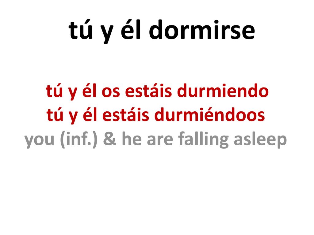 tú y él dormirse tú y él estáis durmiéndoos