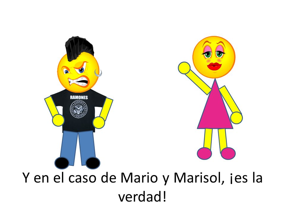 Y en el caso de Mario y Marisol, ¡es la verdad!