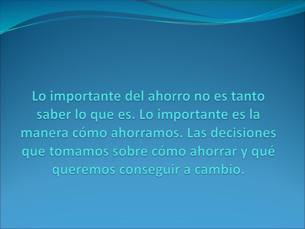 Lo importante del ahorro no es tanto saber lo que es