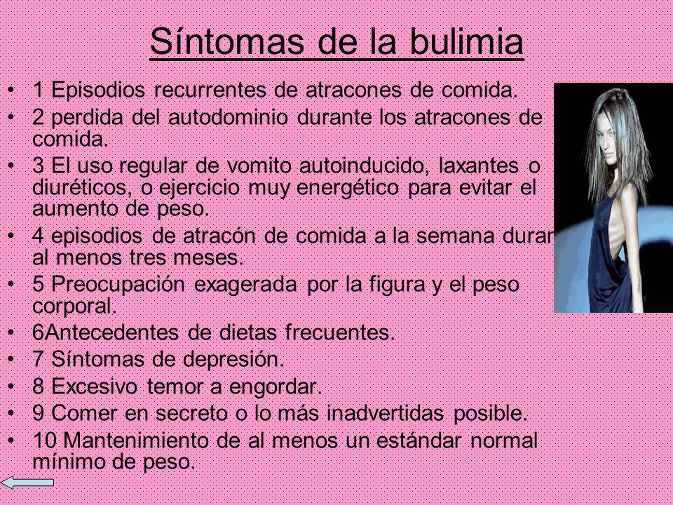 Síntomas de la bulimia 1 Episodios recurrentes de atracones de comida.