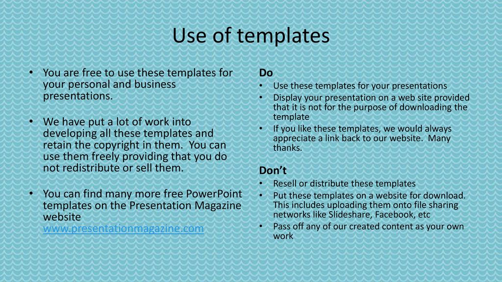 Use of templates You are free to use these templates for your personal and business presentations.