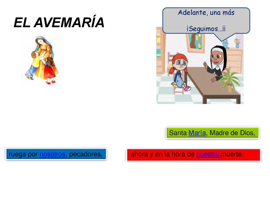 EL AVEMARÍA Adelante, una más ¡Seguimos…¡¡ Santa María, Madre de Dios,