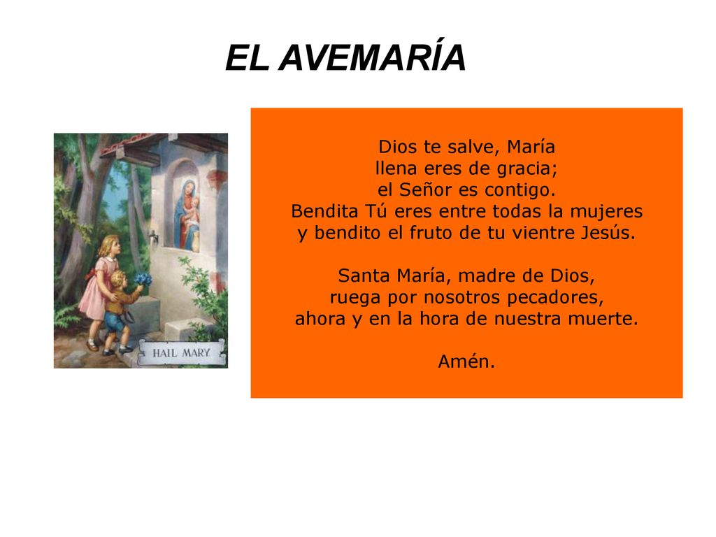 EL AVEMARÍA Dios te salve, María llena eres de gracia;