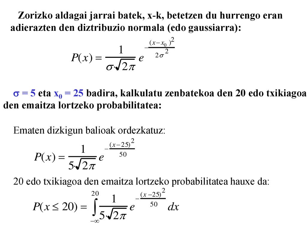 Zorizko aldagai jarrai batek, x-k, betetzen du hurrengo eran