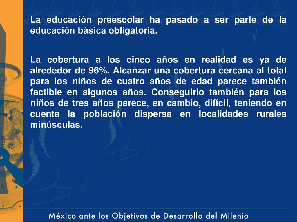 La educación preescolar ha pasado a ser parte de la educación básica obligatoria.