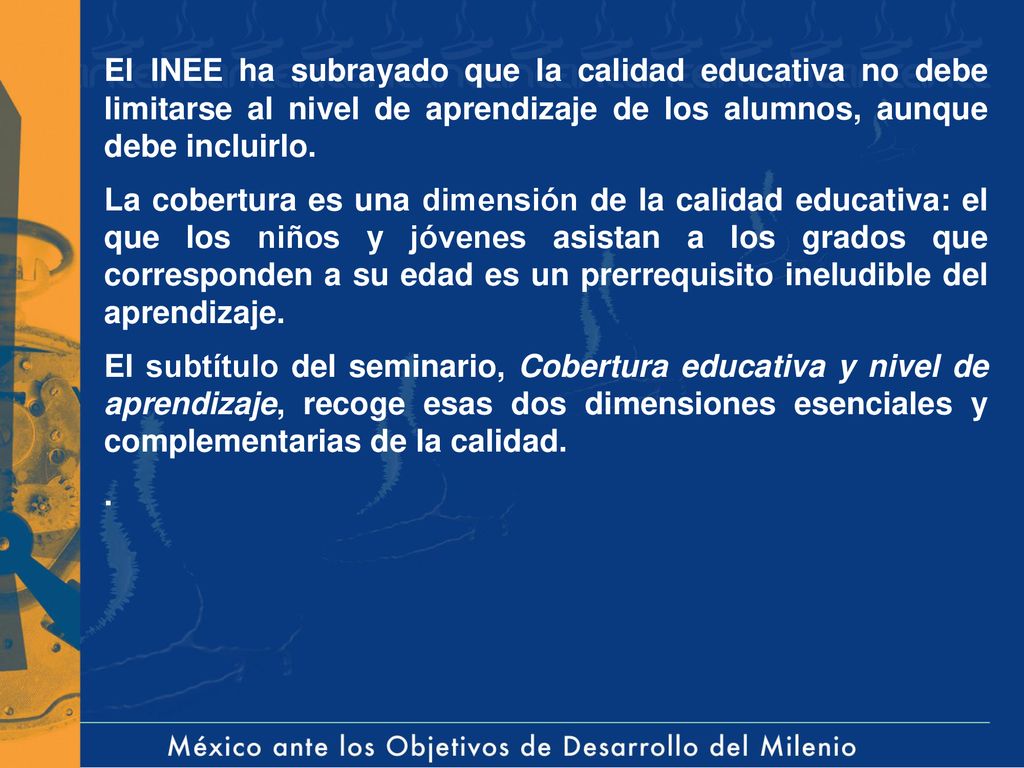El INEE ha subrayado que la calidad educativa no debe limitarse al nivel de aprendizaje de los alumnos, aunque debe incluirlo.