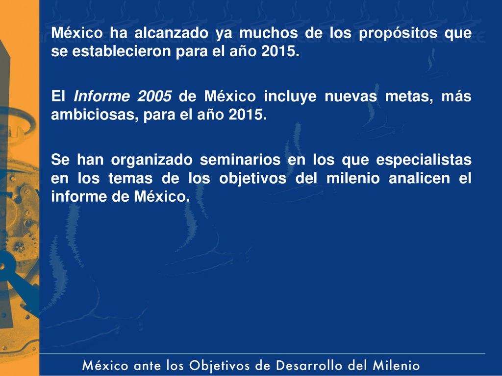 México ha alcanzado ya muchos de los propósitos que se establecieron para el año 2015.