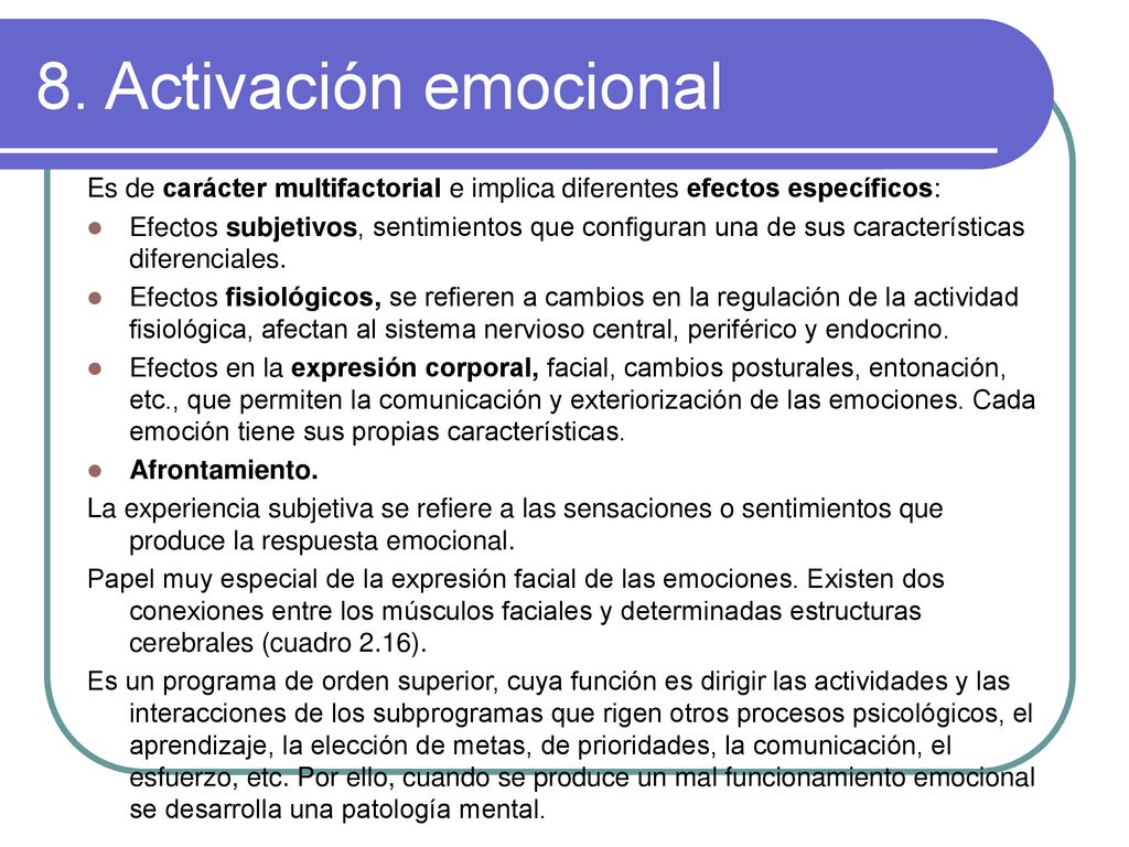 8. Activación emocional Es de carácter multifactorial e implica diferentes efectos específicos: