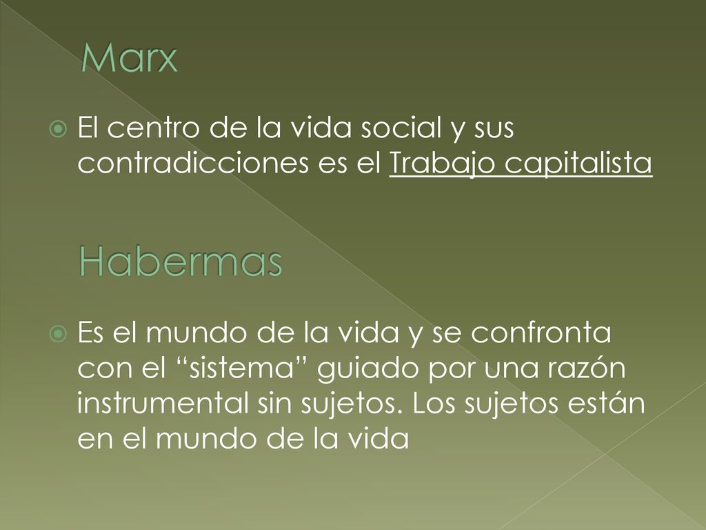 Marx El centro de la vida social y sus contradicciones es el Trabajo capitalista.