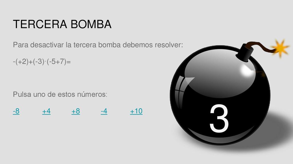 3 TERCERA BOMBA Para desactivar la tercera bomba debemos resolver: