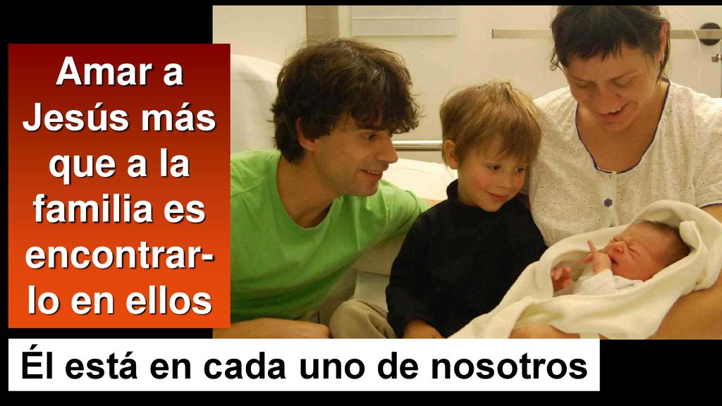 Amar a Jesús más que a la familia es encontrar-lo en ellos