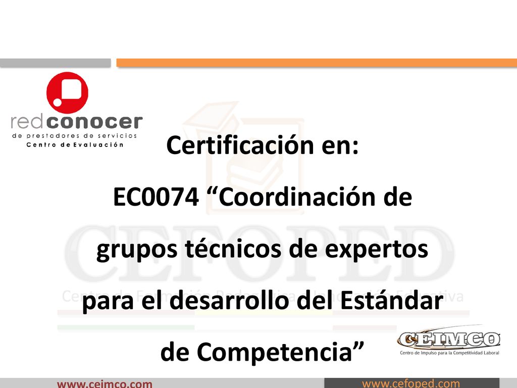 Certificación en: EC0074 Coordinación de grupos técnicos de expertos para el desarrollo del Estándar de Competencia