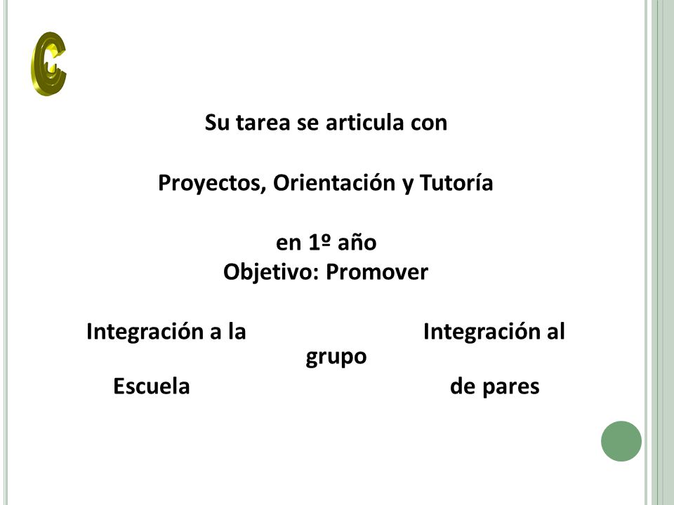 Su tarea se articula con Proyectos, Orientación y Tutoría en 1º año