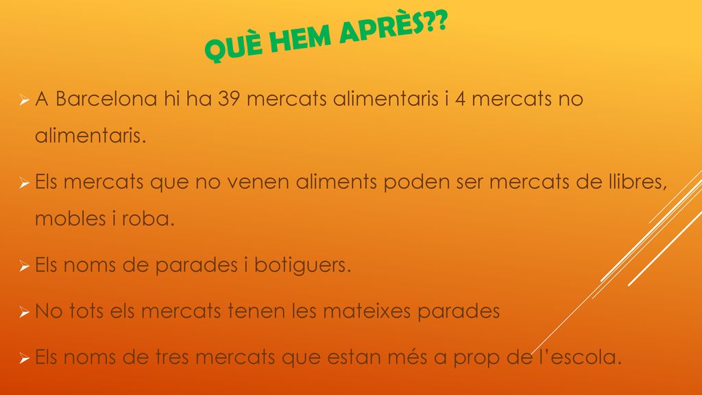 QUÈ HEM APRÈS A Barcelona hi ha 39 mercats alimentaris i 4 mercats no alimentaris.