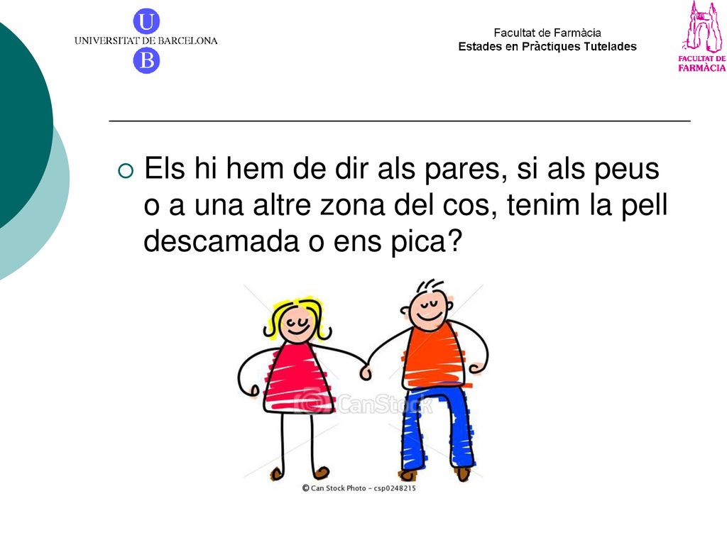 Els hi hem de dir als pares, si als peus o a una altre zona del cos, tenim la pell descamada o ens pica