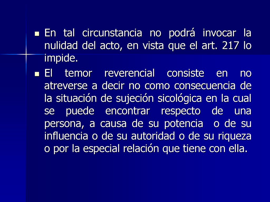 En tal circunstancia no podrá invocar la nulidad del acto, en vista que el art. 217 lo impide.