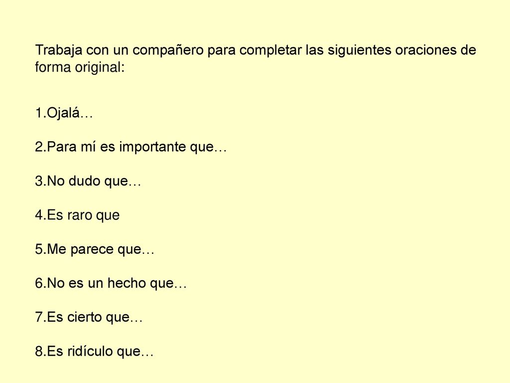 Trabaja con un compañero para completar las siguientes oraciones de