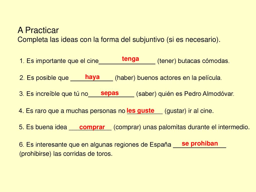 A Practicar Completa las ideas con la forma del subjuntivo (si es necesario). tenga.