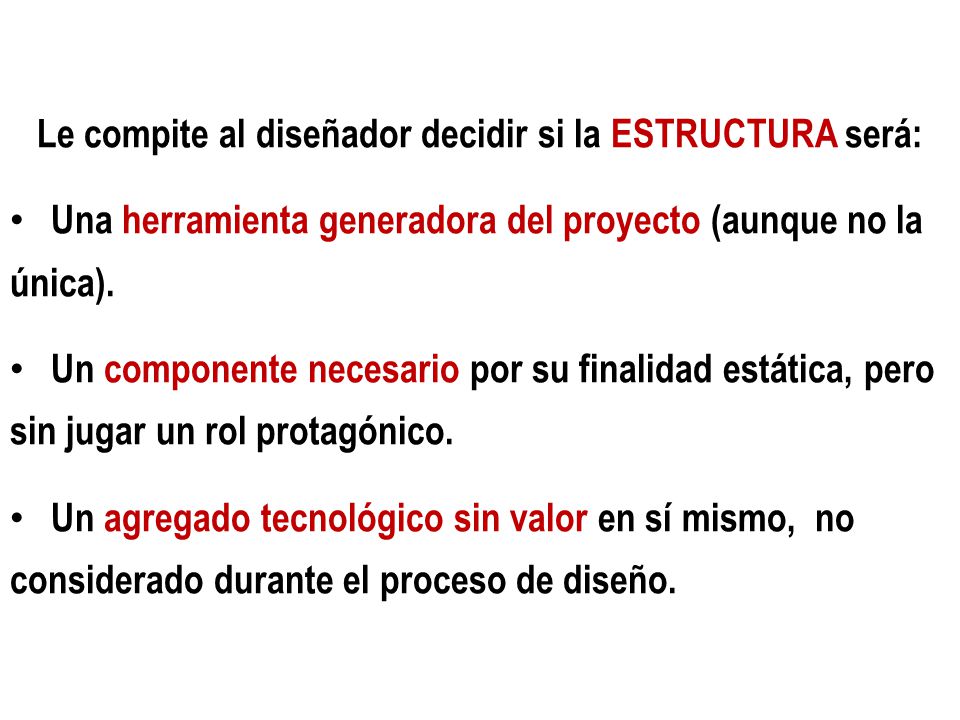 Le compite al diseñador decidir si la ESTRUCTURA será:
