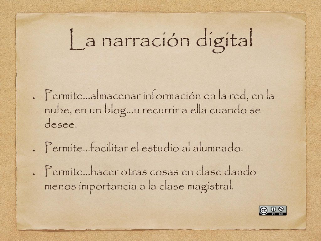 La narración digital Permite...almacenar información en la red, en la nube, en un blog...u recurrir a ella cuando se desee.