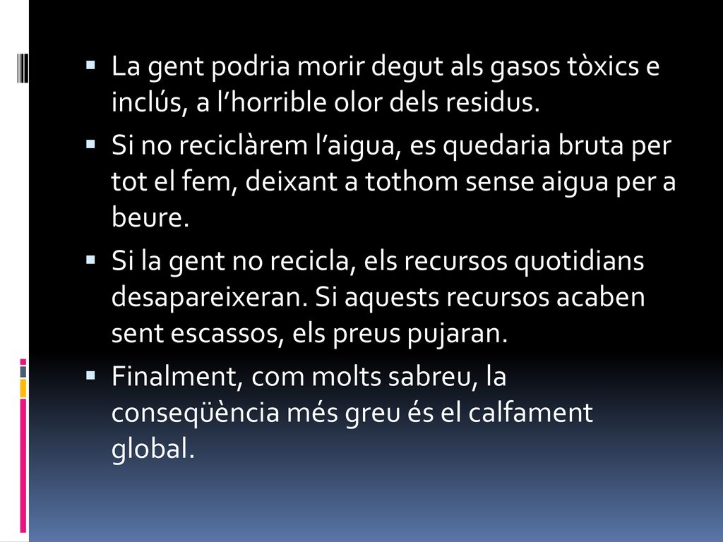 La gent podria morir degut als gasos tòxics e inclús, a l’horrible olor dels residus.