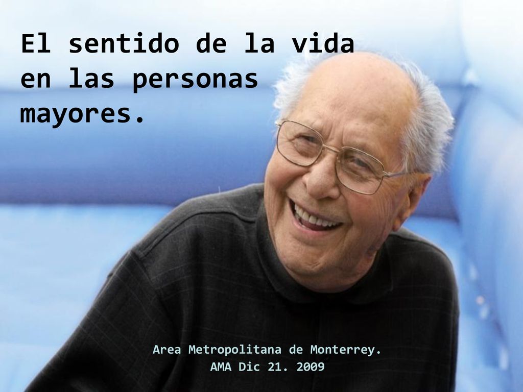 El sentido de la vida en las personas mayores.