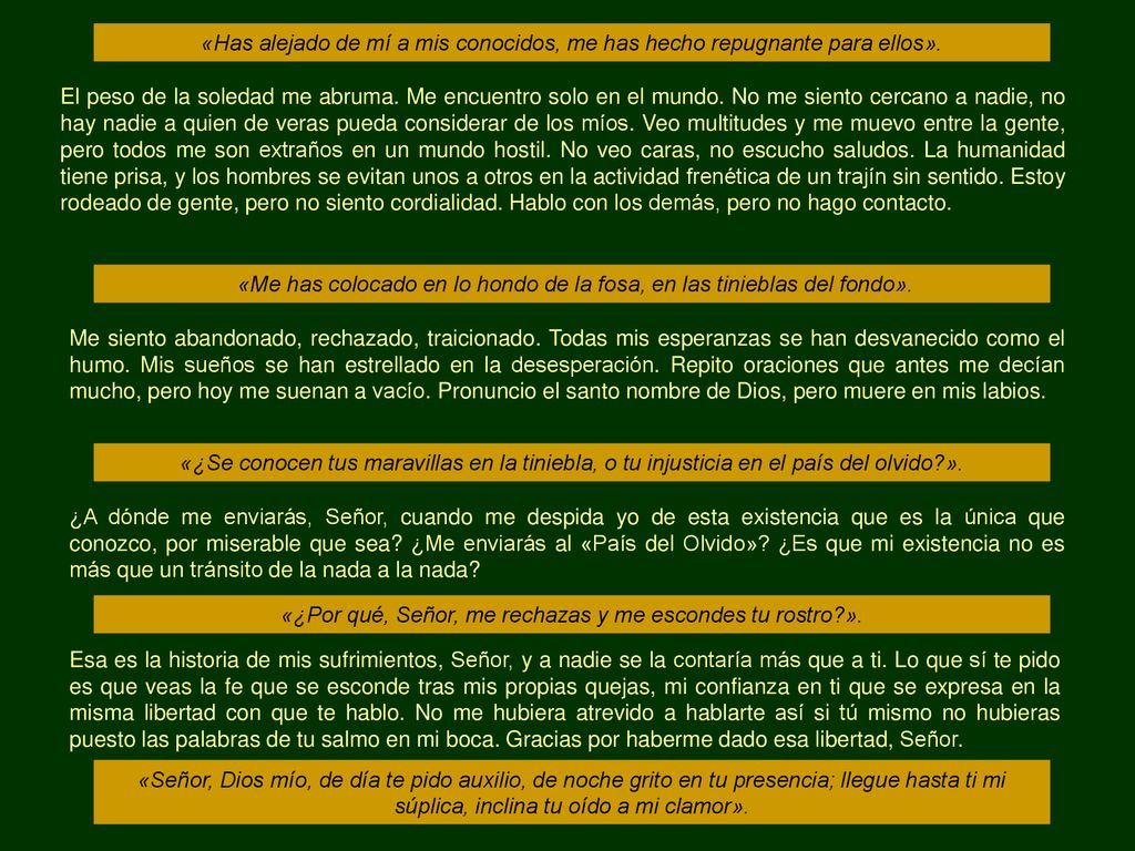 «Me has colocado en lo hondo de la fosa, en las tinieblas del fondo».
