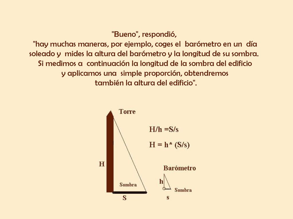 hay muchas maneras, por ejemplo, coges el barómetro en un día