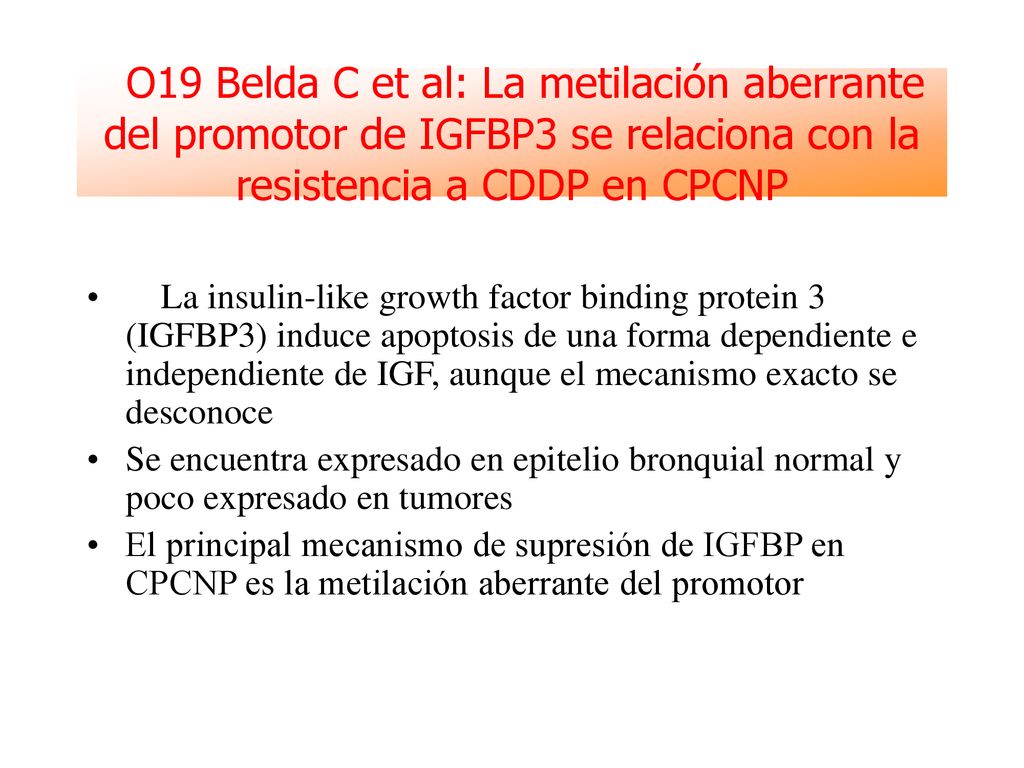 O19 Belda C et al: La metilación aberrante del promotor de IGFBP3 se relaciona con la resistencia a CDDP en CPCNP