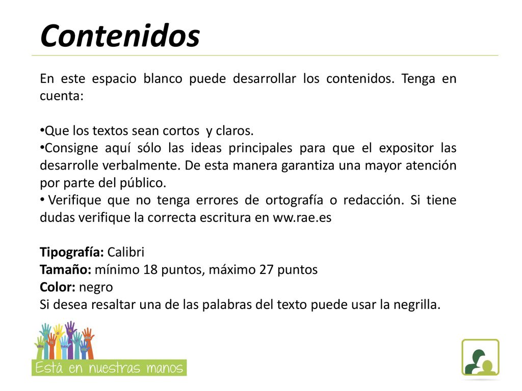 Contenidos En este espacio blanco puede desarrollar los contenidos. Tenga en cuenta: Que los textos sean cortos y claros.