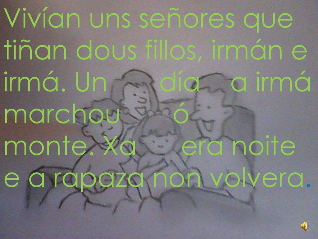 Vivían uns señores que tiñan dous fillos, irmán e irmá
