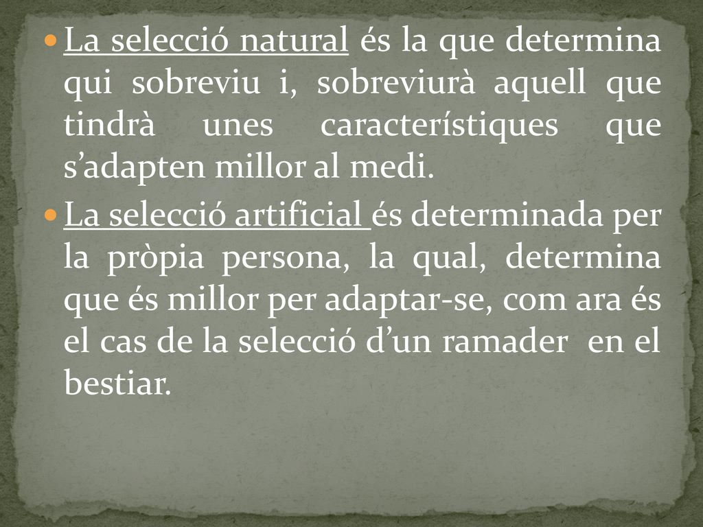 La selecció natural és la que determina qui sobreviu i, sobreviurà aquell que tindrà unes característiques que s’adapten millor al medi.