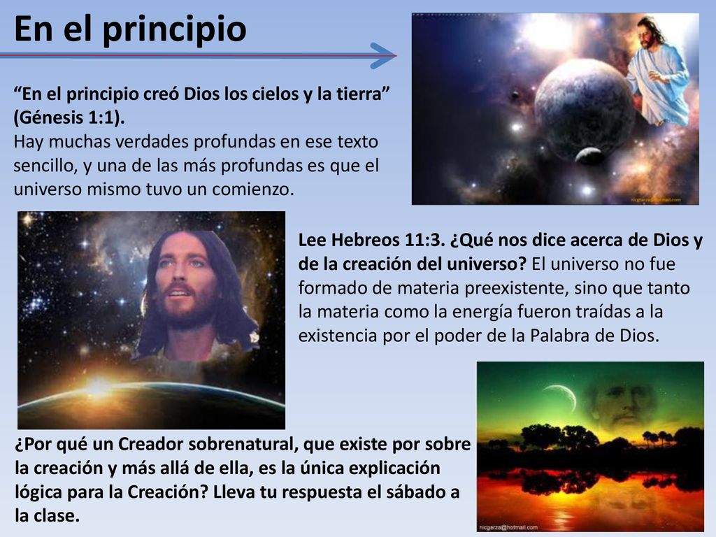 En el principio En el principio creó Dios los cielos y la tierra (Génesis 1:1).