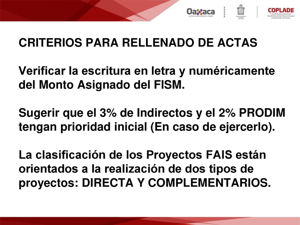 CRITERIOS PARA RELLENADO DE ACTAS Verificar la escritura en letra y numéricamente del Monto Asignado del FISM.