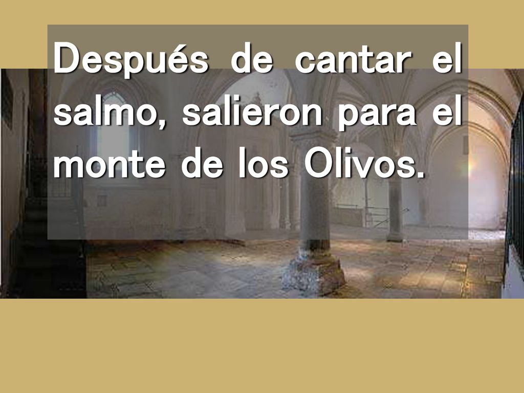Después de cantar el salmo, salieron para el monte de los Olivos.