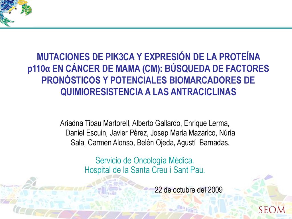 MUTACIONES DE PIK3CA Y EXPRESIÓN DE LA PROTEÍNA p110α EN CÁNCER DE MAMA (CM): BÚSQUEDA DE FACTORES PRONÓSTICOS Y POTENCIALES BIOMARCADORES DE QUIMIORESISTENCIA A LAS ANTRACICLINAS