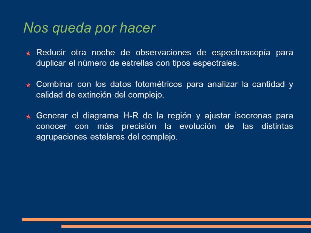 Nos queda por hacer Reducir otra noche de observaciones de espectroscopía para duplicar el número de estrellas con tipos espectrales.