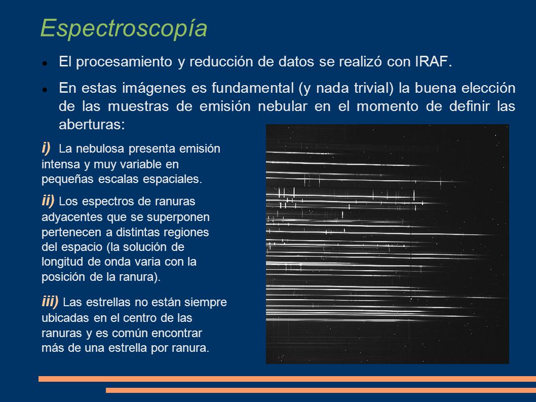 Espectroscopía El procesamiento y reducción de datos se realizó con IRAF.