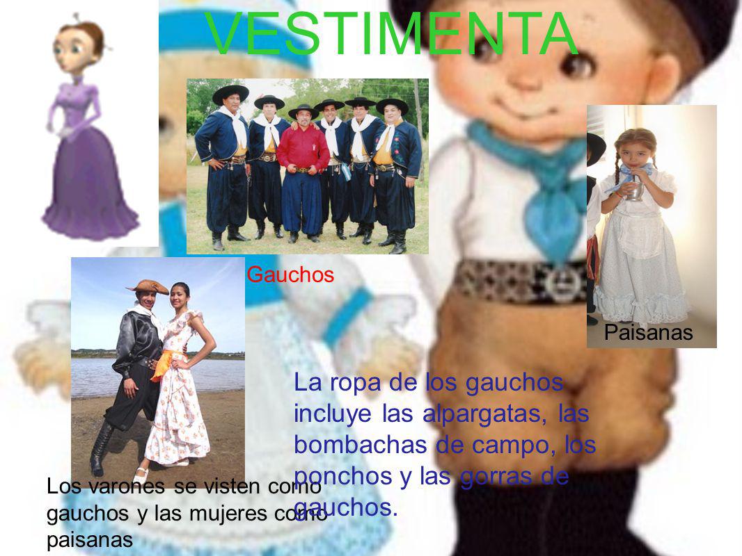 VESTIMENTA Gauchos. Paisanas. La ropa de los gauchos incluye las alpargatas, las bombachas de campo, los ponchos y las gorras de gauchos.