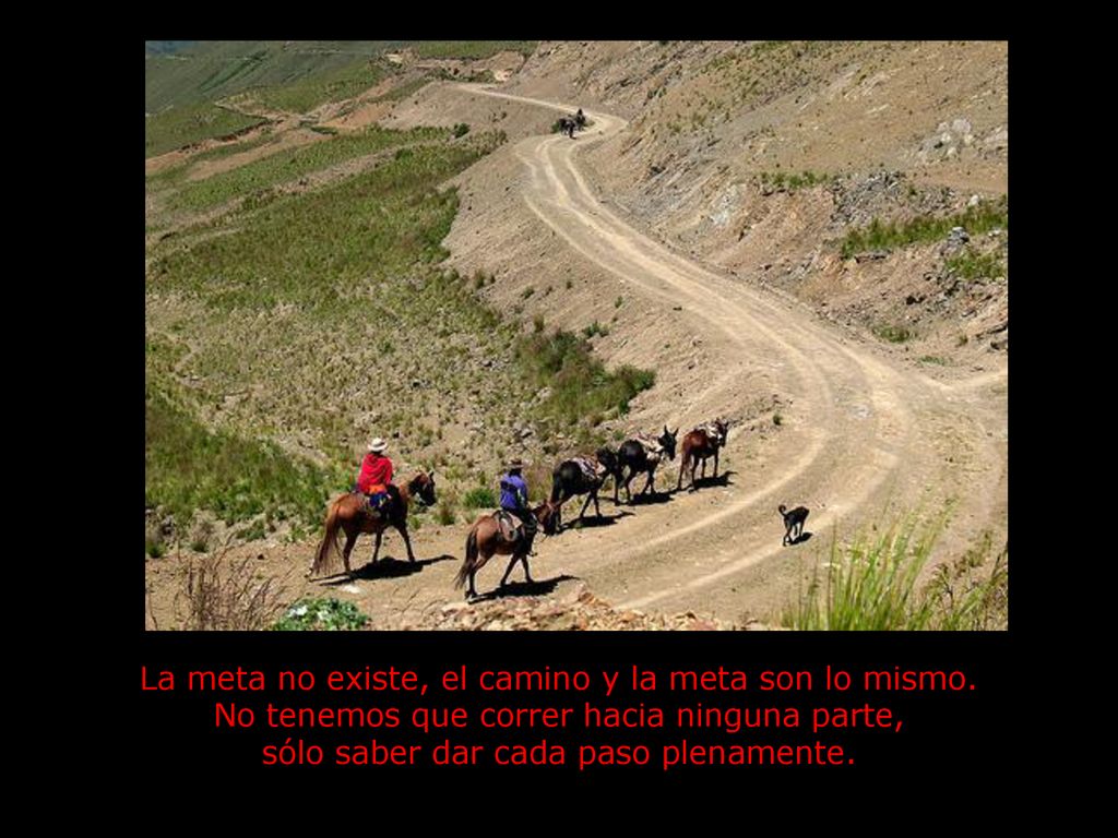 La meta no existe, el camino y la meta son lo mismo