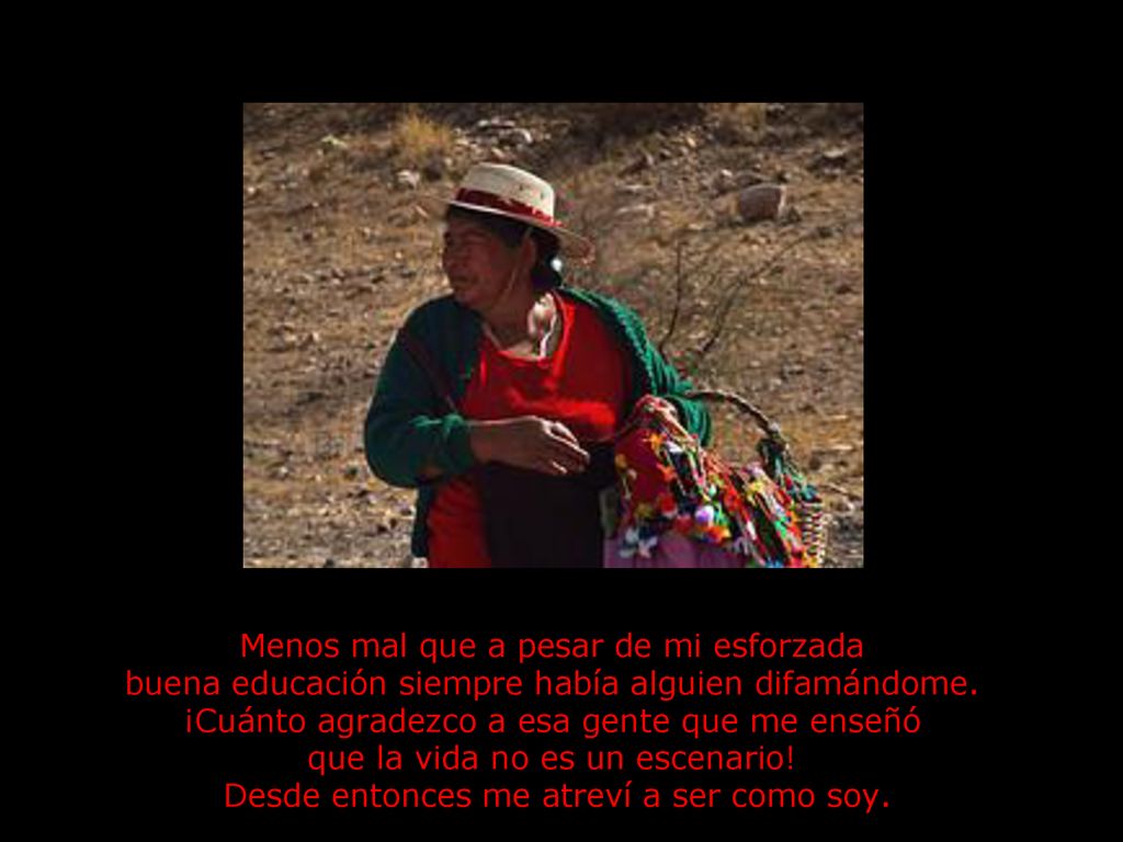 Menos mal que a pesar de mi esforzada buena educación siempre había alguien difamándome.