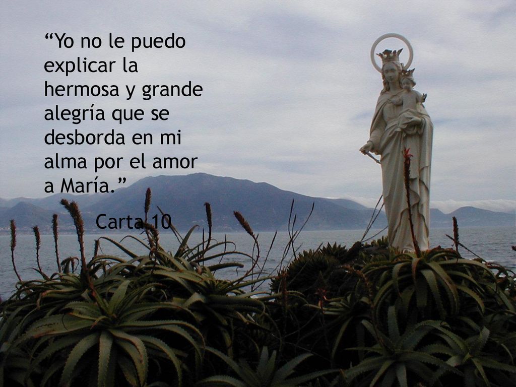 Yo no le puedo explicar la hermosa y grande alegría que se desborda en mi alma por el amor a María.