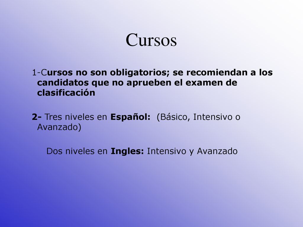 Cursos 1-Cursos no son obligatorios; se recomiendan a los candidatos que no aprueben el examen de clasificación.