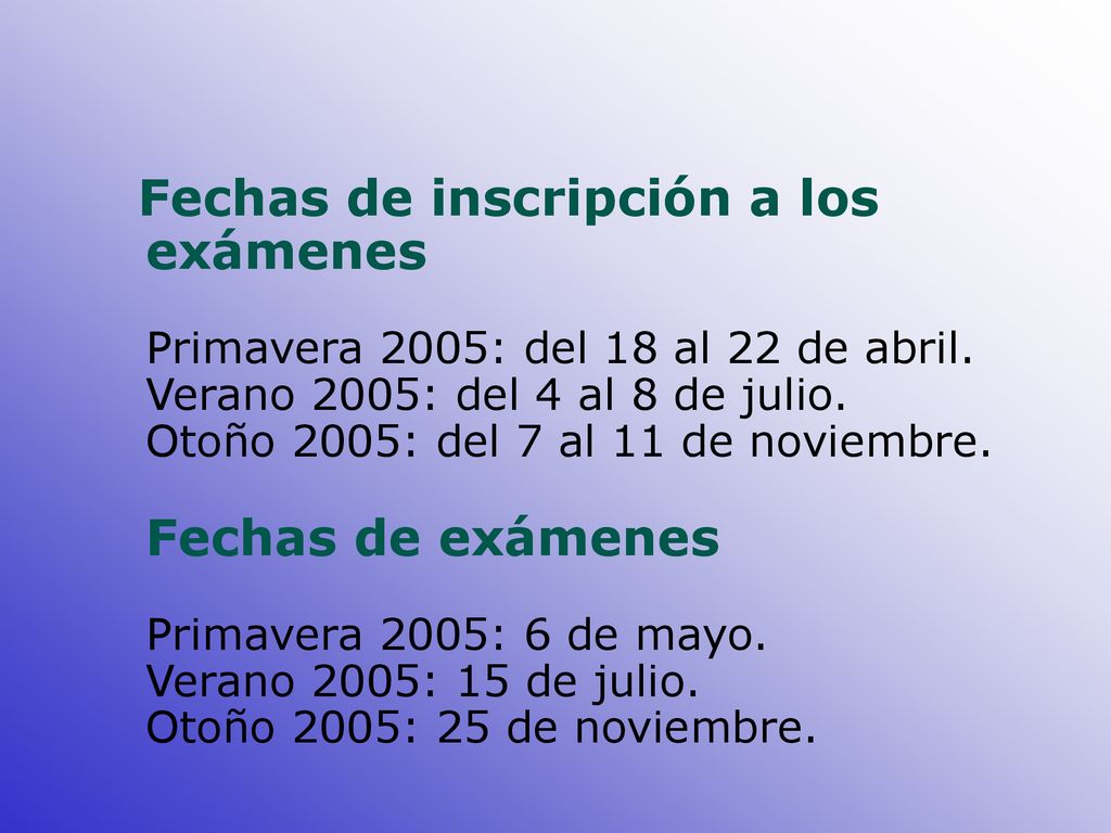 Fechas de inscripción a los exámenes Primavera 2005: del 18 al 22 de abril.
