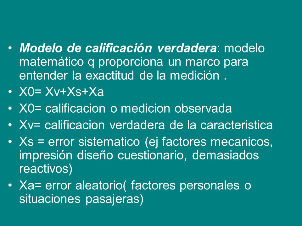 Modelo de calificación verdadera: modelo matemático q proporciona un marco para entender la exactitud de la medición .