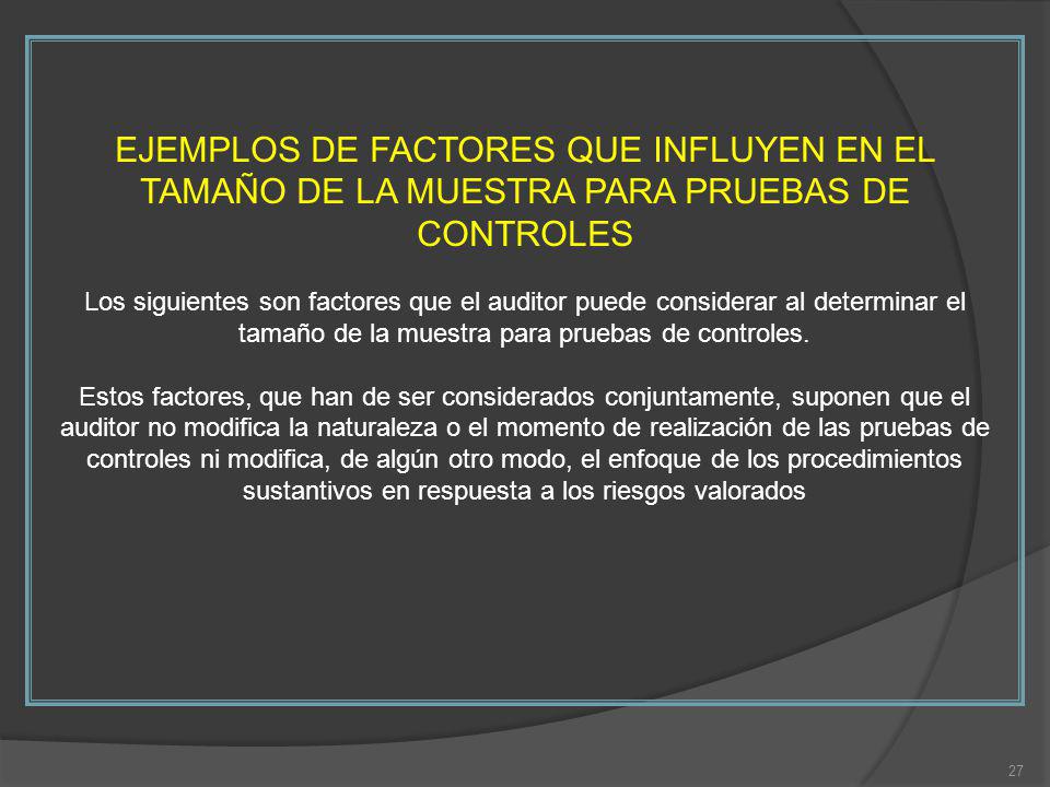 EJEMPLOS DE FACTORES QUE INFLUYEN EN EL TAMAÑO DE LA MUESTRA PARA PRUEBAS DE CONTROLES