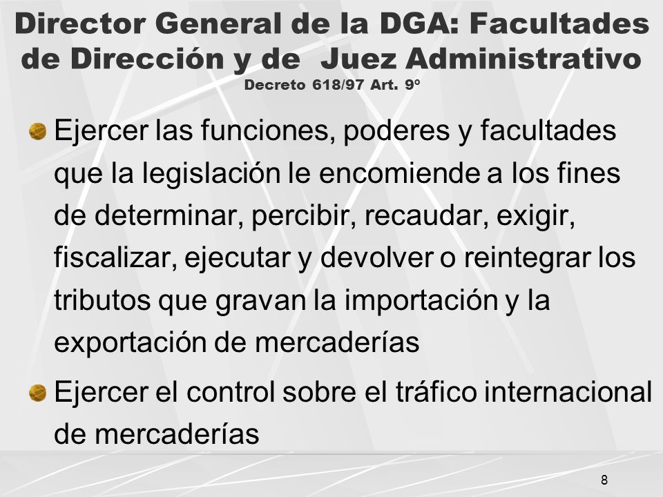 Director General de la DGA: Facultades de Dirección y de Juez Administrativo Decreto 618/97 Art. 9º