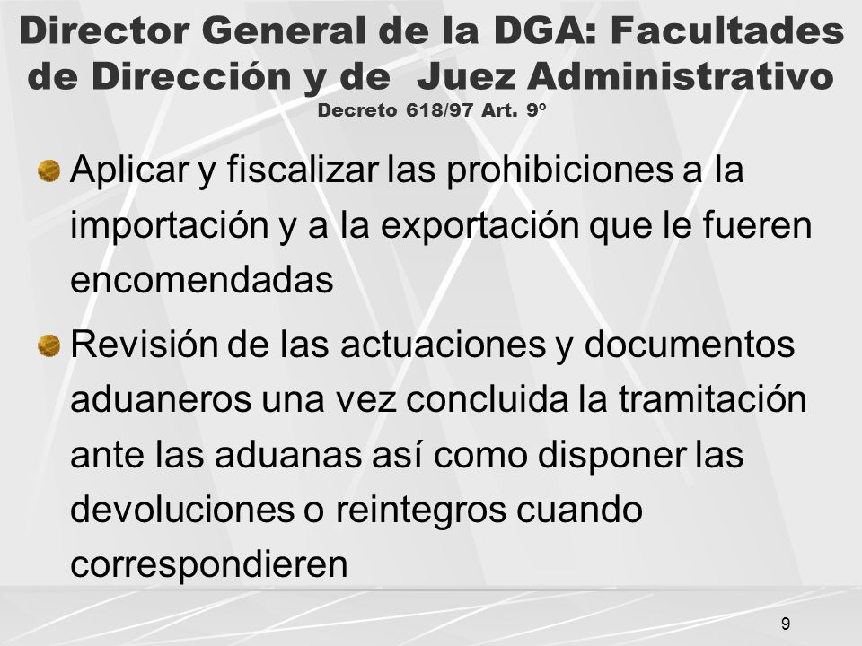 Director General de la DGA: Facultades de Dirección y de Juez Administrativo Decreto 618/97 Art. 9º