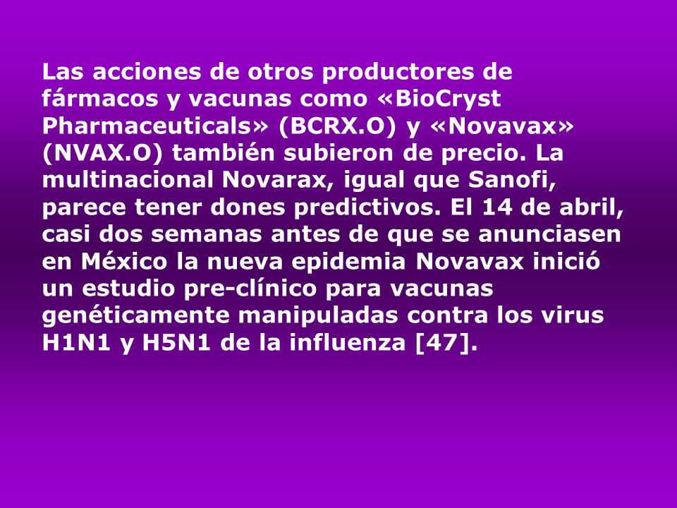 Las acciones de otros productores de fármacos y vacunas como «BioCryst Pharmaceuticals» (BCRX.O) y «Novavax» (NVAX.O) también subieron de precio.
